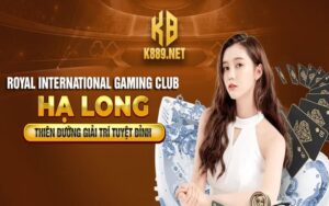 Royal International Gaming Club – Hạ Long
