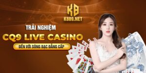 Trải Nghiệm CQ9 Live Casino, Đến Với Sòng Bạc Đẳng Cấp